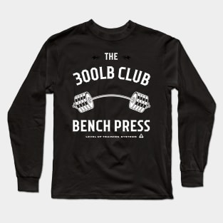 300lb Club Bench Press - Powerlifting Long Sleeve T-Shirt